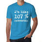 Im Like 107% Automatic Blue Mens Short Sleeve Round Neck T-Shirt Gift T-Shirt 00330 - Blue / S - Casual