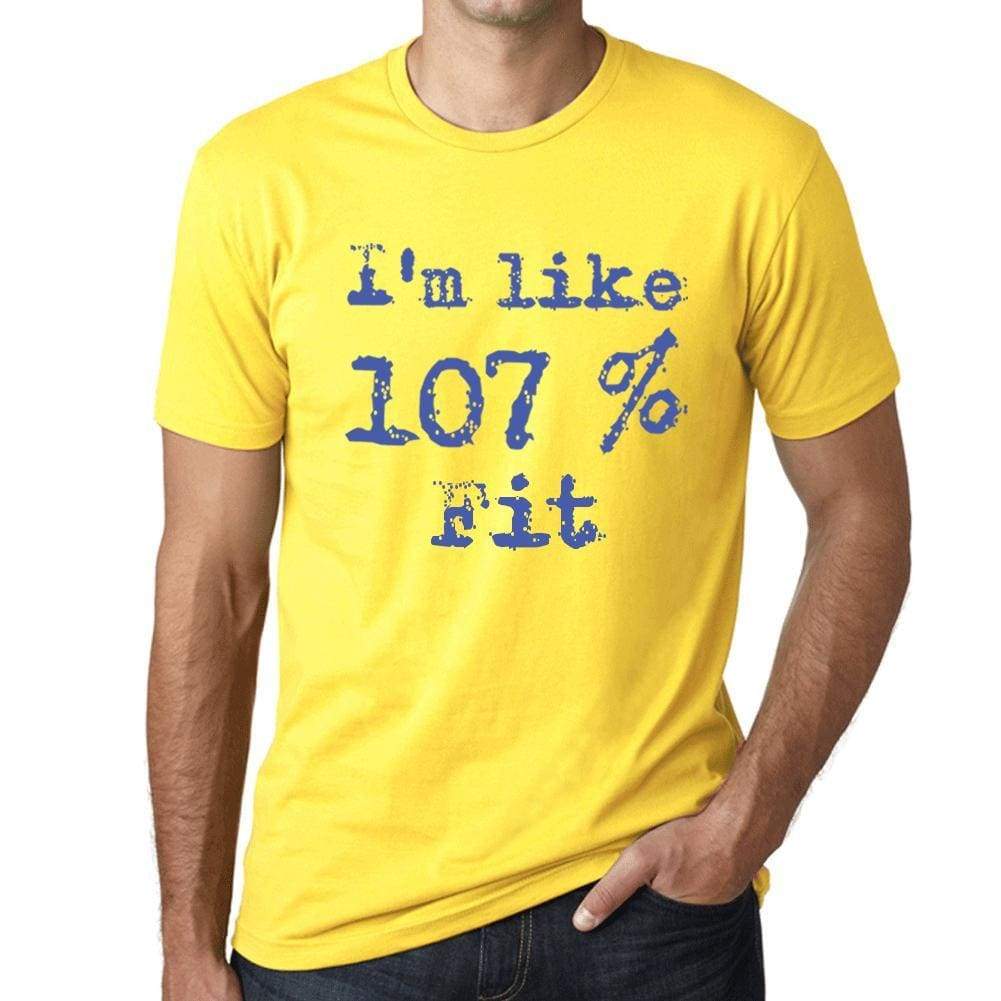 Im Like 107% Fit Yellow Mens Short Sleeve Round Neck T-Shirt Gift T-Shirt 00331 - Yellow / S - Casual