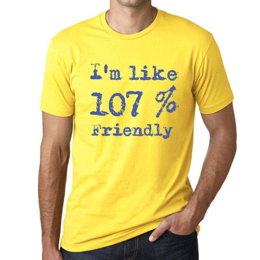 Im Like 107% Friendly Yellow Mens Short Sleeve Round Neck T-Shirt Gift T-Shirt 00331 - Yellow / S - Casual