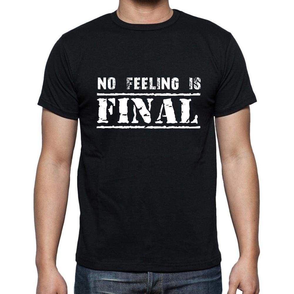 Insiprational Quote T-Shirt No Feeling Is Final Gift For Him T Shirt For Men T-Shirt Black - T-Shirt