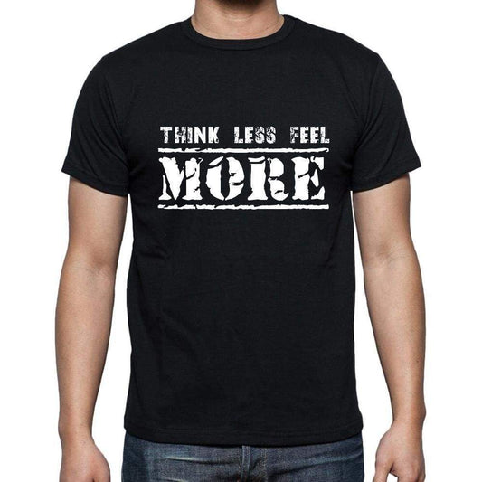 Insiprational Quote T-Shirt Think Less Feel More Gift For Him T Shirt For Men T-Shirt Black - T-Shirt