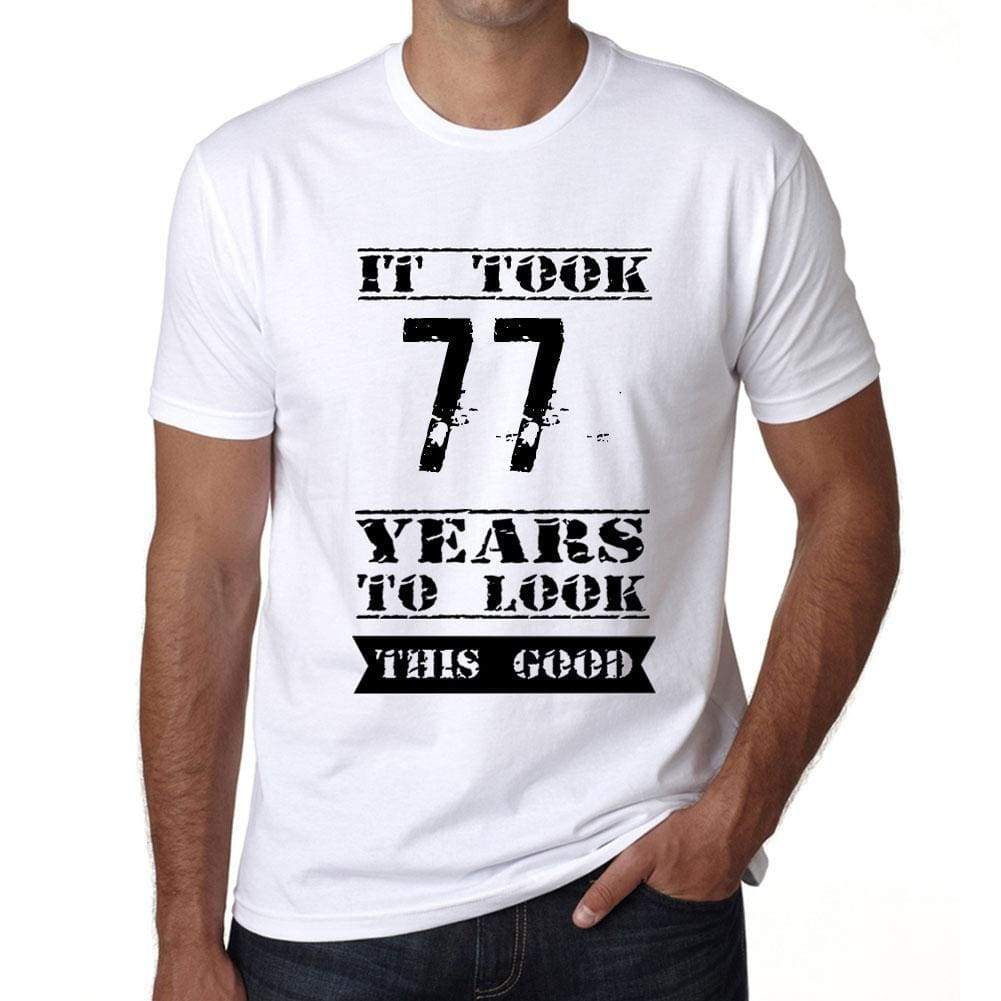 It Took 77 Years To Look This Good Mens T-Shirt White Birthday Gift 00477 - White / Xs - Casual