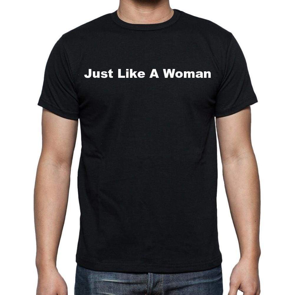Just Like A Woman Mens Short Sleeve Round Neck T-Shirt - Casual