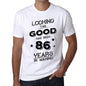 Looking This Good Has Been 86 Years Is Making Mens T-Shirt White Birthday Gift 00438 - White / Xs - Casual