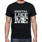 Mental Like Me Black Mens Short Sleeve Round Neck T-Shirt 00055 - Black / S - Casual