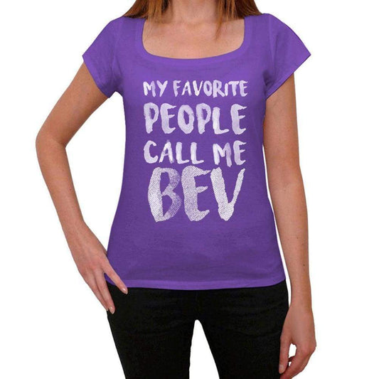 My Favorite People Call Me Bev Womens T-Shirt Purple Birthday Gift 00381 - Purple / Xs - Casual