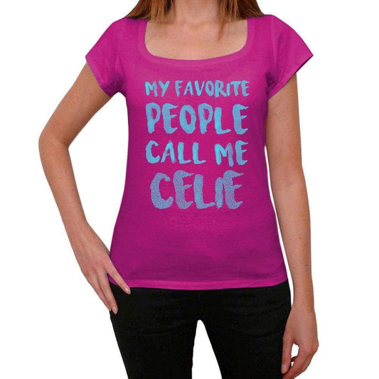 My Favorite People Call Me Celie Womens T-Shirt Pink Birthday Gift 00386 - Pink / Xs - Casual