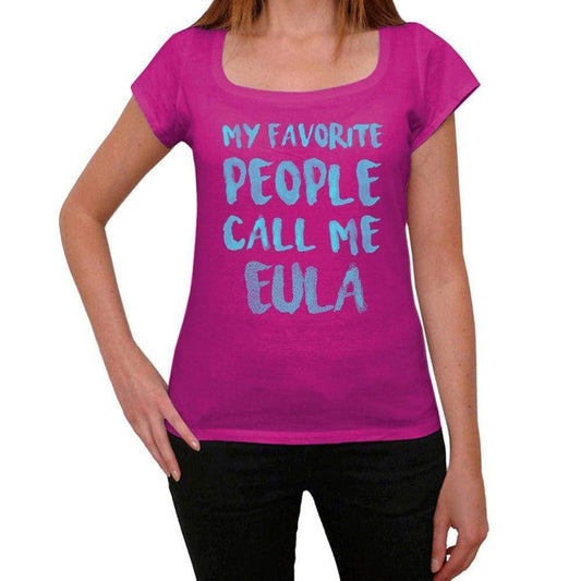 My Favorite People Call Me Eula Womens T-Shirt Pink Birthday Gift 00386 - Pink / Xs - Casual