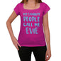 My Favorite People Call Me Evie Womens T-Shirt Pink Birthday Gift 00386 - Pink / Xs - Casual