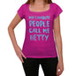 My Favorite People Call Me Hetty <span>Women's</span> T-shirt, Pink, Birthday Gift 00386 - ULTRABASIC