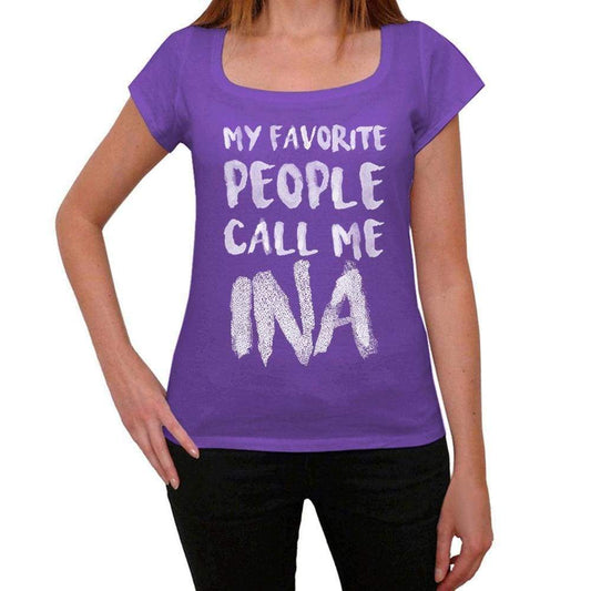 My Favorite People Call Me Ina Womens T-Shirt Purple Birthday Gift 00381 - Purple / Xs - Casual