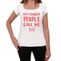 My Favorite People Call Me Liz White Womens Short Sleeve Round Neck T-Shirt Gift T-Shirt 00364 - White / Xs - Casual