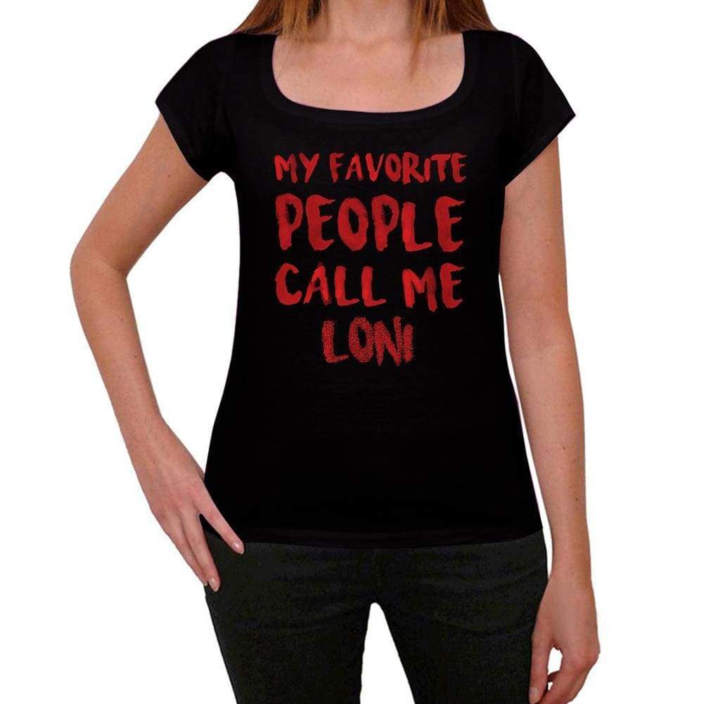 My Favorite People Call Me Loni Black Womens Short Sleeve Round Neck T-Shirt Gift T-Shirt 00371 - Black / Xs - Casual