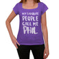 My Favorite People Call Me Phil Womens T-Shirt Purple Birthday Gift 00381 - Purple / Xs - Casual