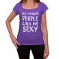 My Favorite People Call Me Sexy Womens T-Shirt Purple Birthday Gift 00381 - Purple / Xs - Casual