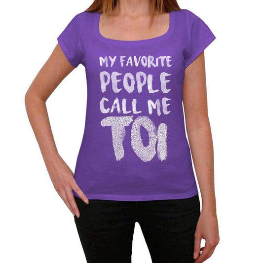 My Favorite People Call Me Toi Womens T-Shirt Purple Birthday Gift 00381 - Purple / Xs - Casual