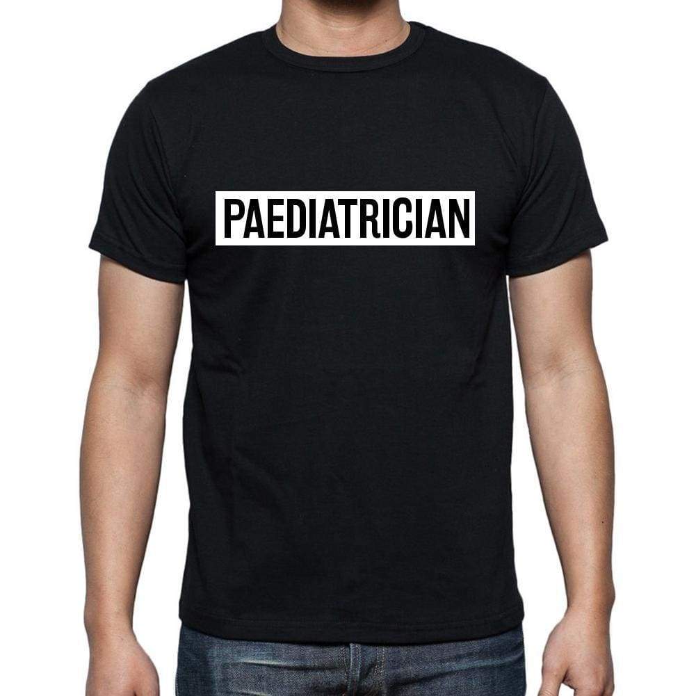 Paediatrician T Shirt Mens T-Shirt Occupation S Size Black Cotton - T-Shirt