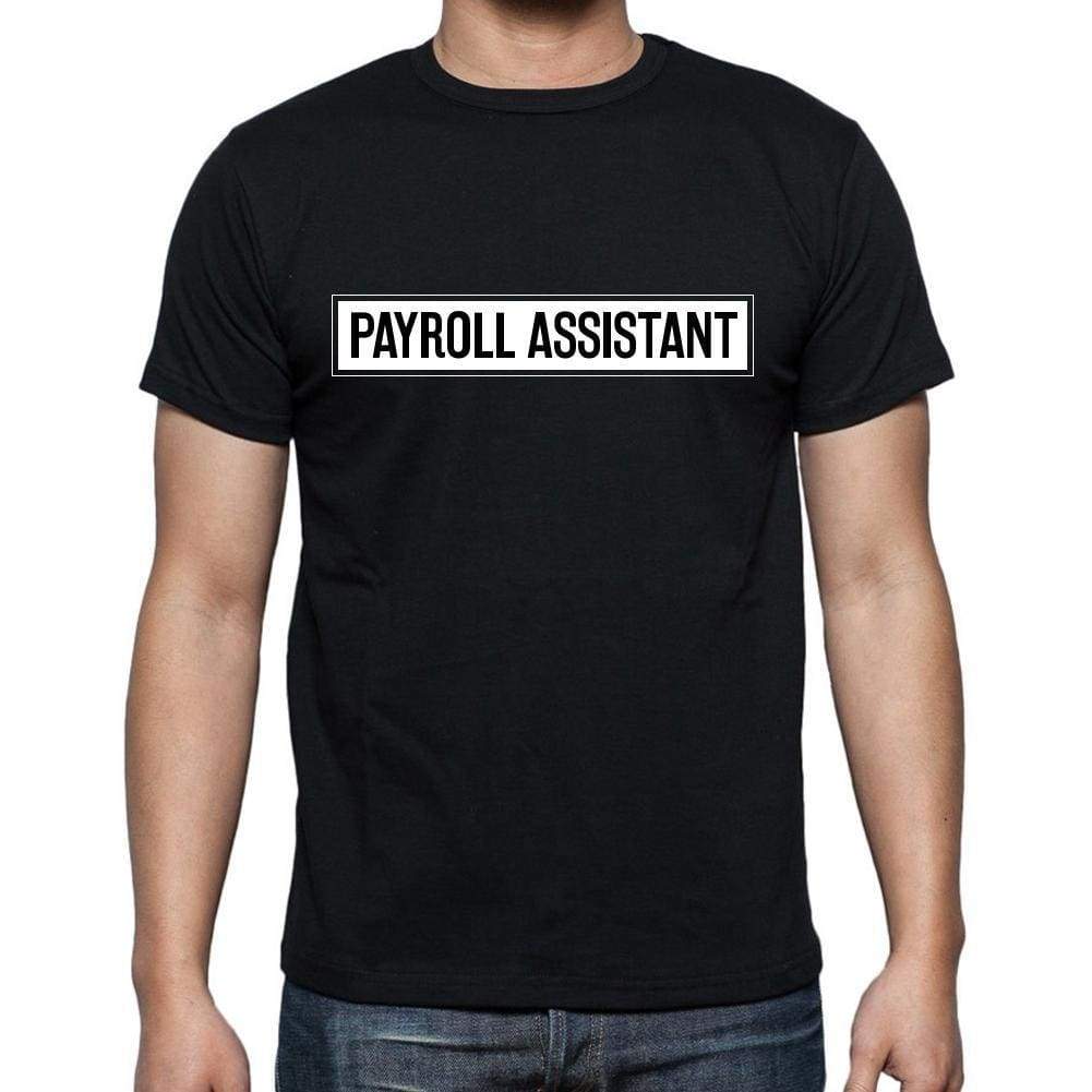 Payroll Assistant T Shirt Mens T-Shirt Occupation S Size Black Cotton - T-Shirt