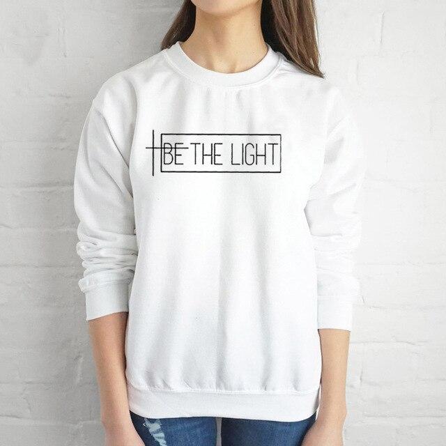 Be the light Sweatshirt women religion Christian Bible baptism sweatshirts slogan quote party hipster pullovers tops