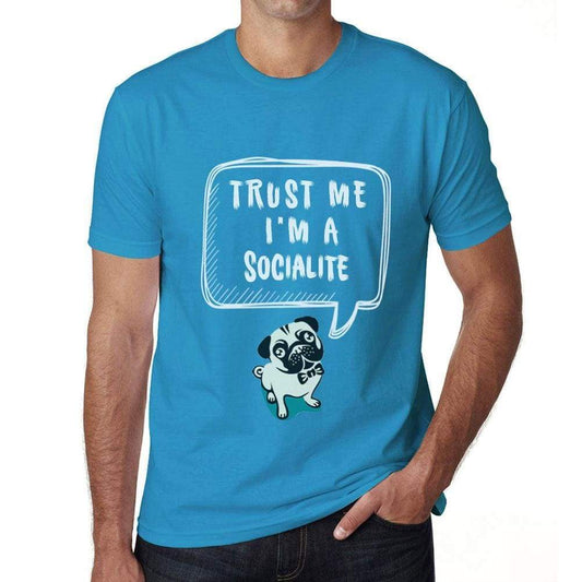 Socialite Trust Me Im A Socialite Mens T Shirt Blue Birthday Gift 00530 - Blue / Xs - Casual