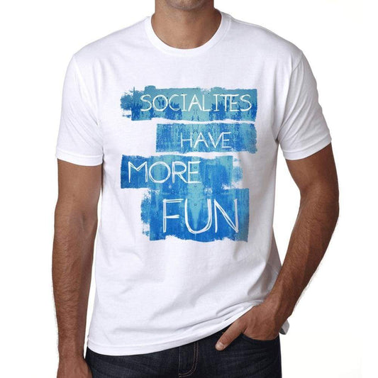 Socialites Have More Fun Mens T Shirt White Birthday Gift 00531 - White / Xs - Casual