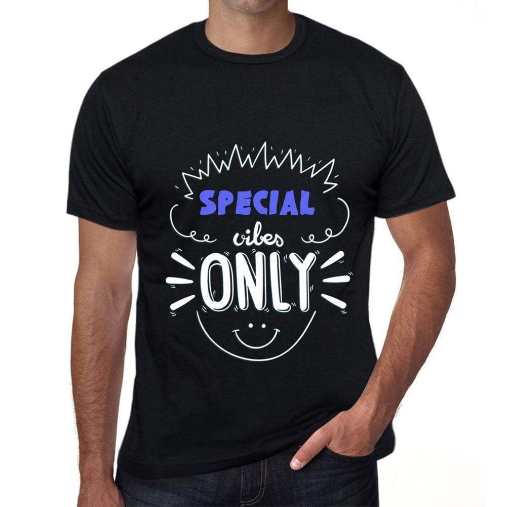 Special Vibes Only Black Mens Short Sleeve Round Neck T-Shirt Gift T-Shirt 00299 - Black / S - Casual