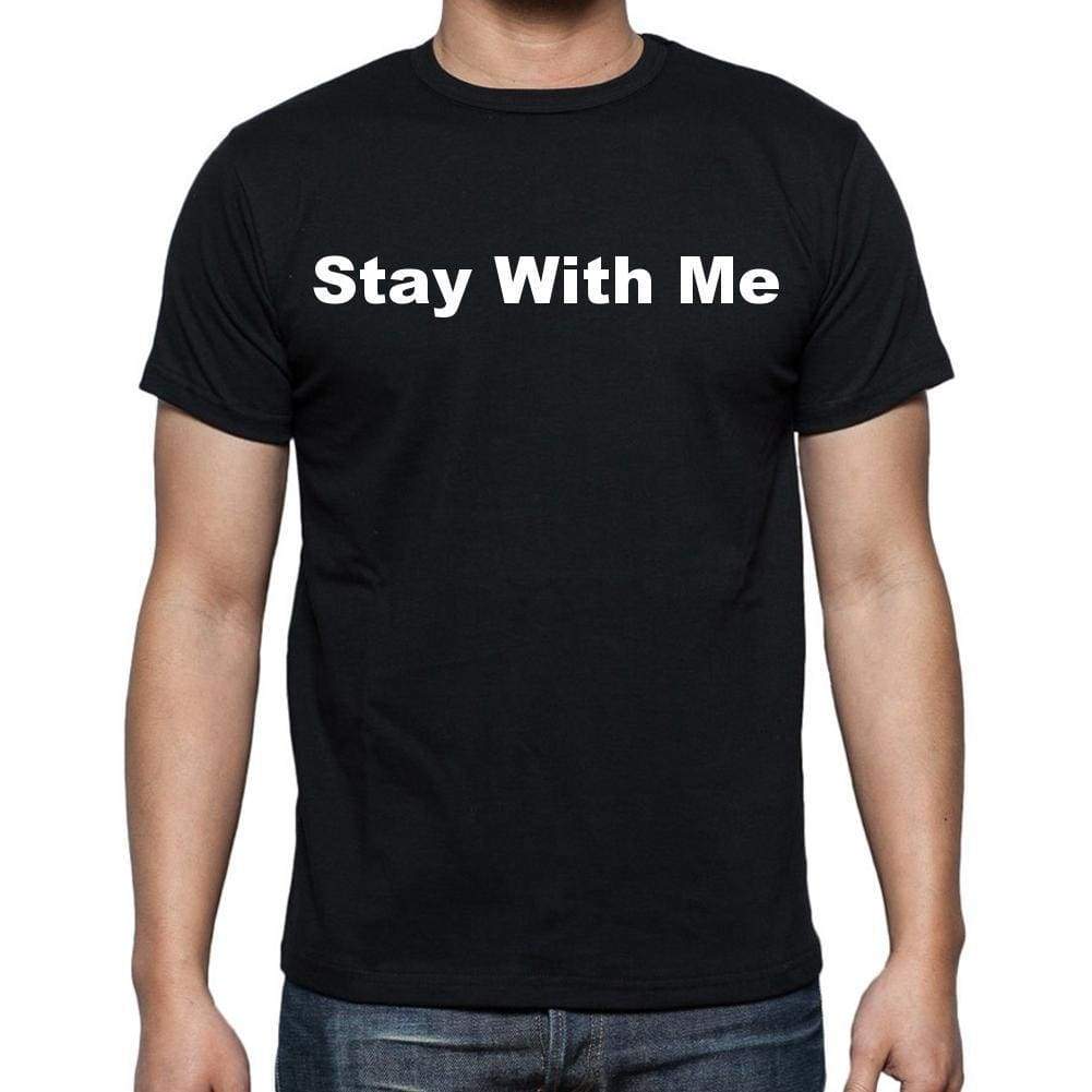 Stay With Me Mens Short Sleeve Round Neck T-Shirt - Casual