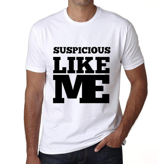 Suspicious Like Me White Mens Short Sleeve Round Neck T-Shirt 00051 - White / S - Casual