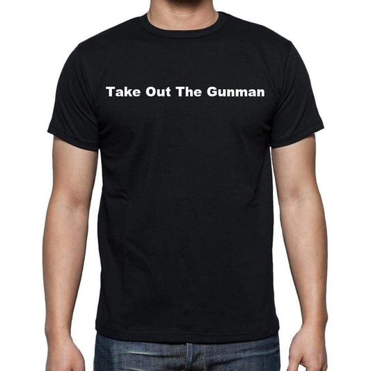 Take Out The Gunman Mens Short Sleeve Round Neck T-Shirt - Casual