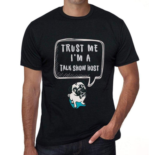 Talk Show Host Trust Me Im A Talk Show Host Mens T Shirt Black Birthday Gift 00528 - Black / Xs - Casual