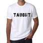 Taught Mens T Shirt White Birthday Gift 00552 - White / Xs - Casual