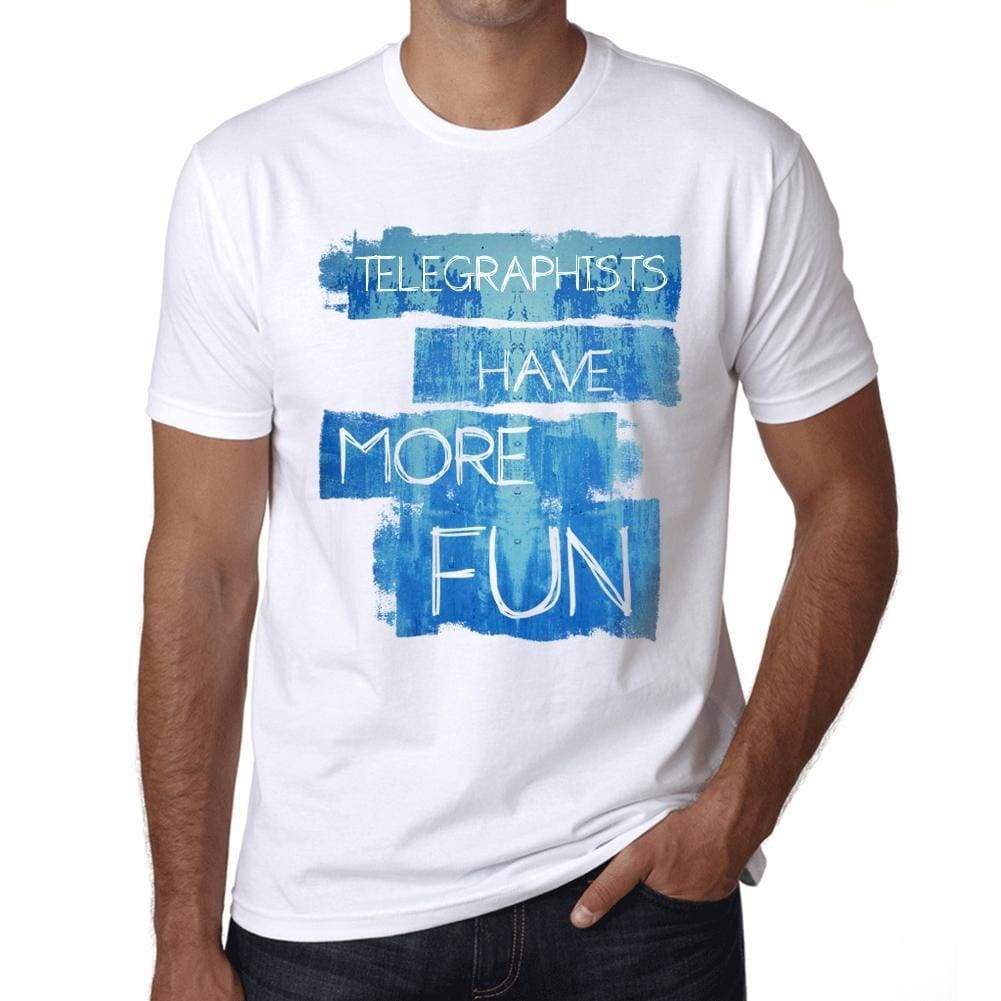 Telegraphists Have More Fun Mens T Shirt White Birthday Gift 00531 - White / Xs - Casual