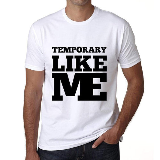 Temporary Like Me White Mens Short Sleeve Round Neck T-Shirt 00051 - White / S - Casual