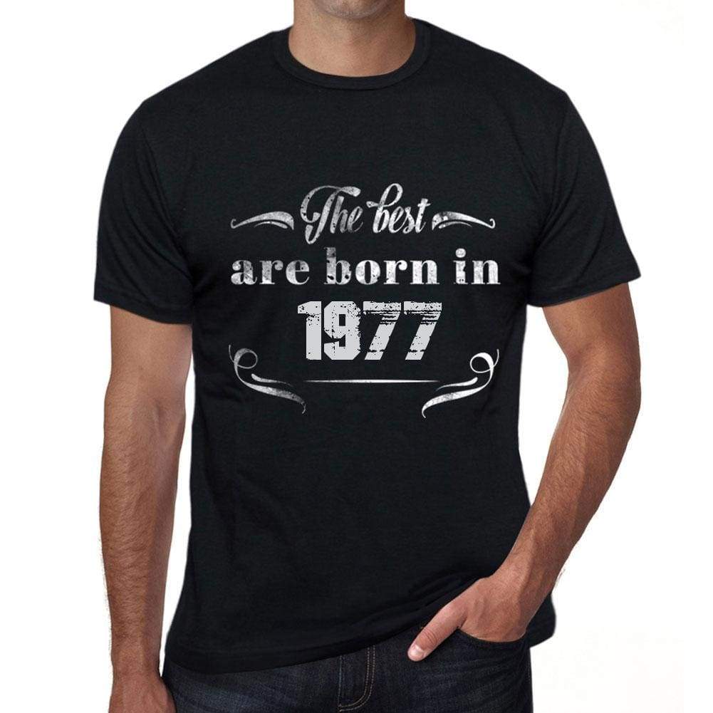 The Best Are Born In 1977 Mens T-Shirt Black Birthday Gift 00397 - Black / Xs - Casual