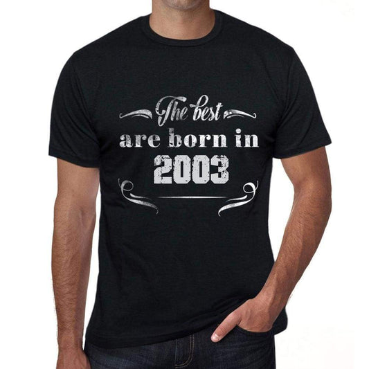 The Best Are Born In 2003 Mens T-Shirt Black Birthday Gift 00397 - Black / Xs - Casual