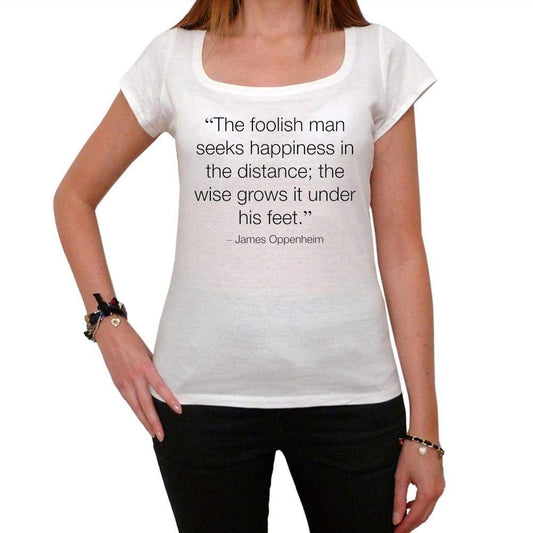 The Foolish Man Seeks Happiness White Womens T-Shirt 100% Cotton 00168