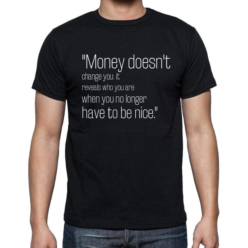Unknown Author Quote T Shirts Money Doesnt Change Yo T Shirts Men Black - Casual
