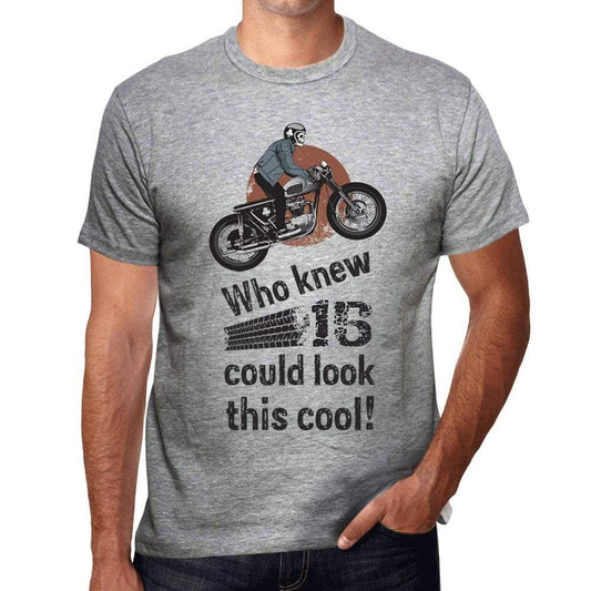 Who Knew 15 Could Look This Cool Mens T-Shirt Grey Birthday Gift 00417 00476 - Grey / S - Casual