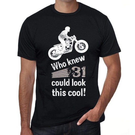 Who Knew 31 Could Look This Cool Mens T-Shirt Black Birthday Gift 00470 - Black / Xs - Casual