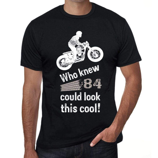 Who Knew 84 Could Look This Cool Mens T-Shirt Black Birthday Gift 00470 - Black / Xs - Casual