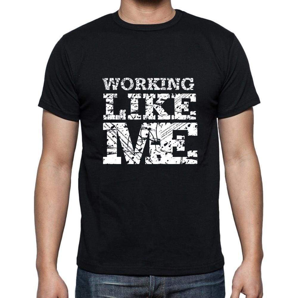 Working Like Me Black Mens Short Sleeve Round Neck T-Shirt 00055 - Black / S - Casual